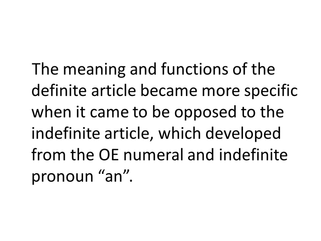 The meaning and functions of the definite article became more specific when it came